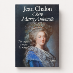 Chère Marie-Antoinette – Jean Chalon